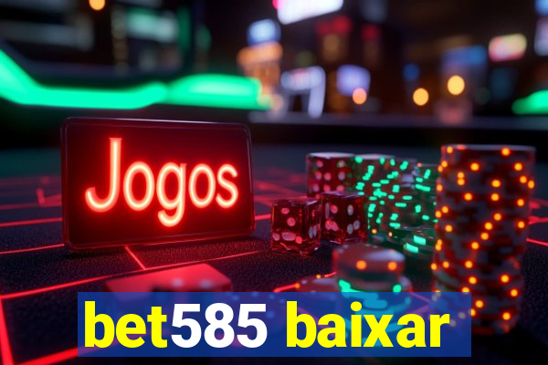 bet585 baixar